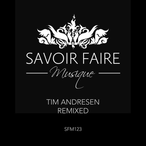Tim Andresen - Remixed on Savoir Faire Musique