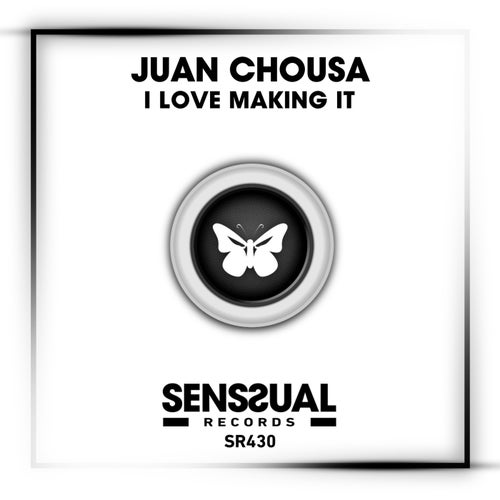 Juan Chousa - I Love Making it on Senssual Records