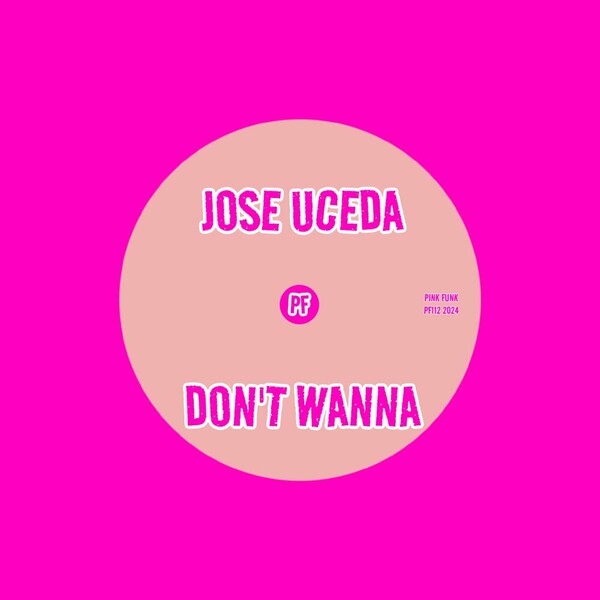 Jose Uceda - Don't Wanna on Pink Funk