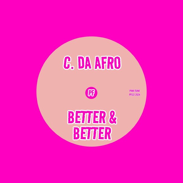C. Da Afro - Better & Better on Pink Funk