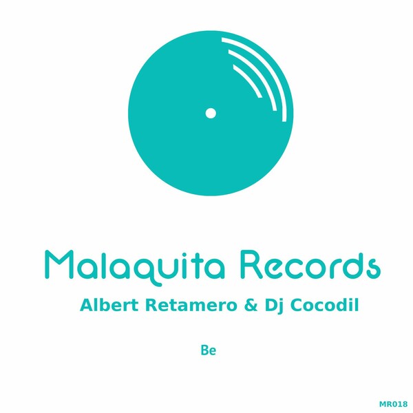 DJ Cocodil, Albert Retamero - Be on Malaquita Records
