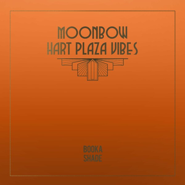 Booka Shade - Moonbow / Hart Plaza Vibes on Blaufield Music