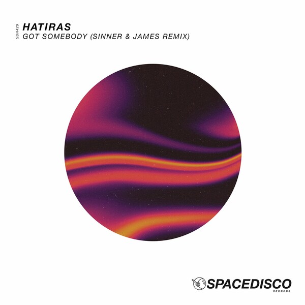 Hatiras - Got Somebody (Sinner & James Remixes) on Spacedisco Records