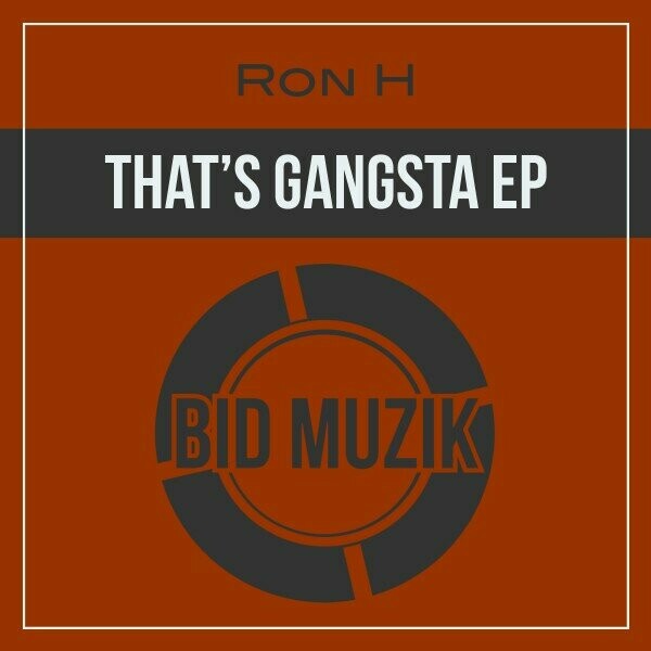 Ron H - That's Gangsta EP on Bid Muzik