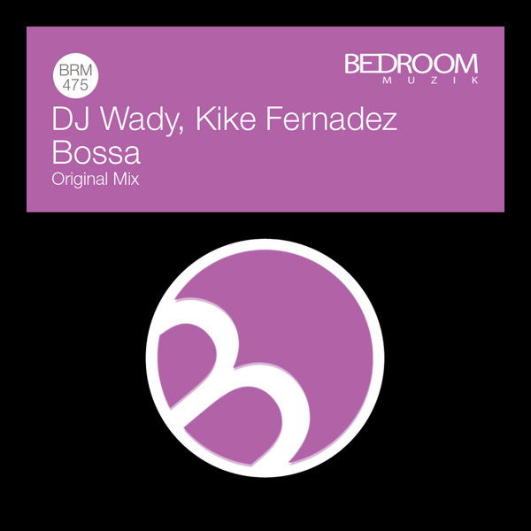 DJ Wady, Kike Fernandez - Bossa on Bedroom Muzik