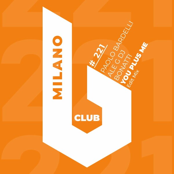 Paolo Bardelli, Ale G DJ, Bonatti - You Plus Me on B Club Milano