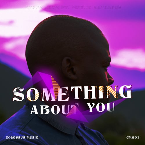 Stagz Jazz, Victor Matalane - Something About You on Colossus Music