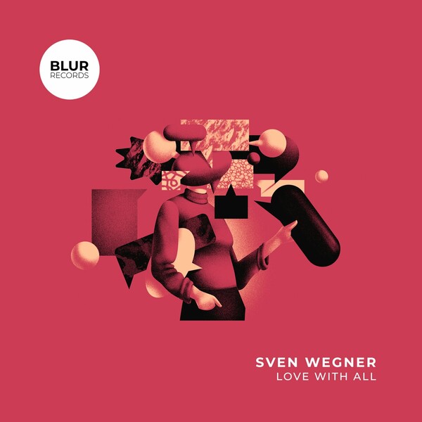Sven Wegner - Love With All on Blur Records