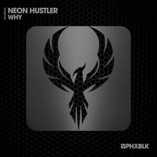 Neon Hustler - Why on PHXBLK