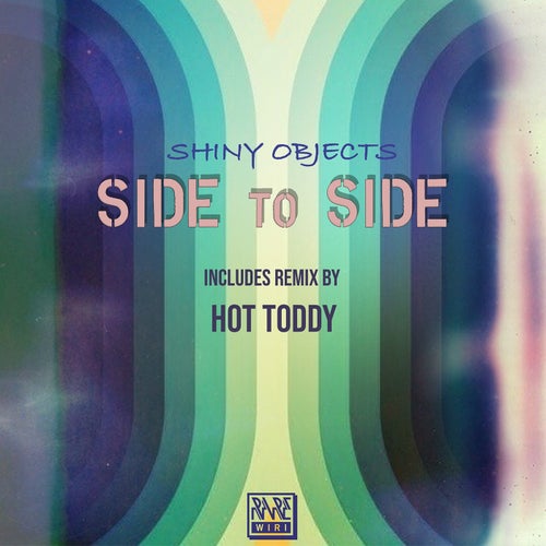 Shiny Objects - Side to Side on Rare Wiri Records
