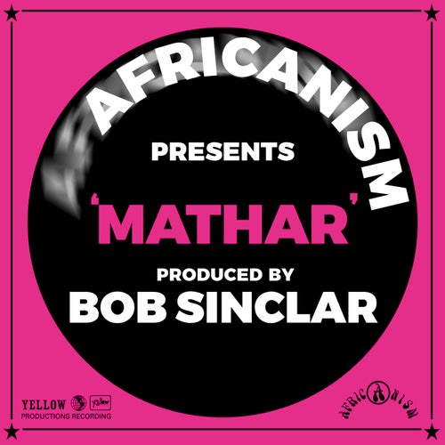 Bob Sinclar, Africanism - Mathar on Yellow Productions