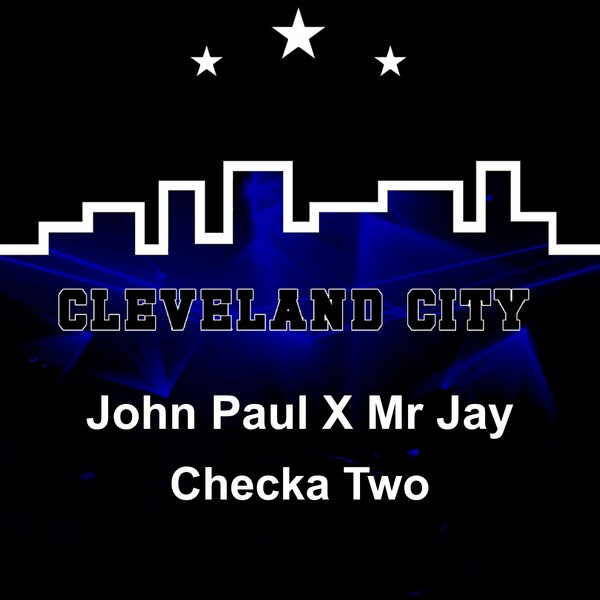John Paul, Mr Jay - Checka Two on Cleveland City