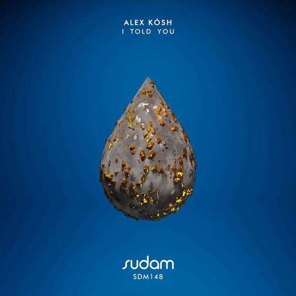 Alex Kosh - I Told You on Sudam Recordings