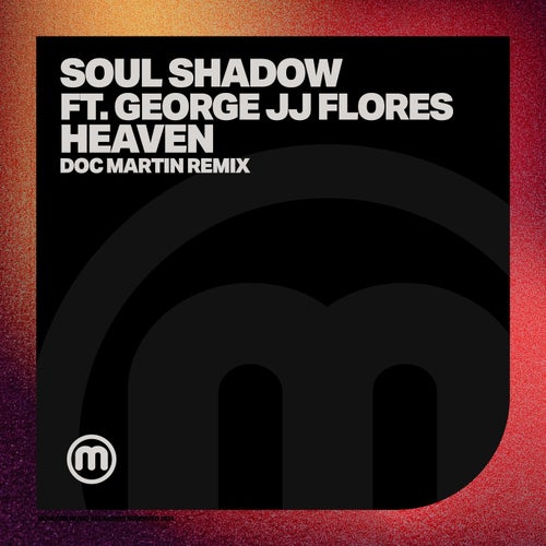 George JJ Flores, Soul Shadow - Heaven (Doc Martin Subwap Remix) on Moulton Music