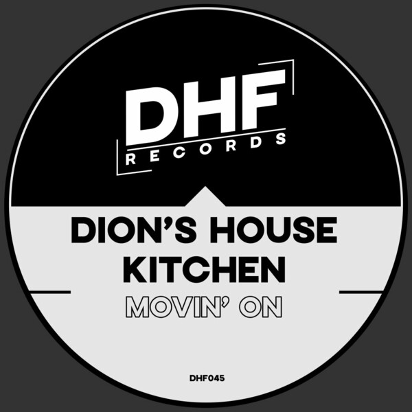 Dion's House Kitchen - Movin' On on DHF Records