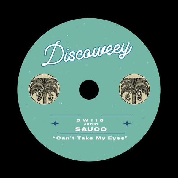 Sauco - Can't Take My Eyes on Discoweey