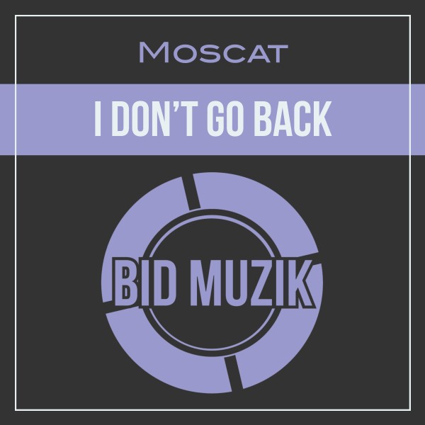 Moscat - I Don't Go Back on Bid Muzik