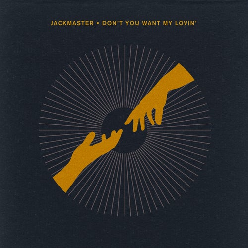 Jackmaster - Don't You Want My Lovin' on Crosstown Rebels