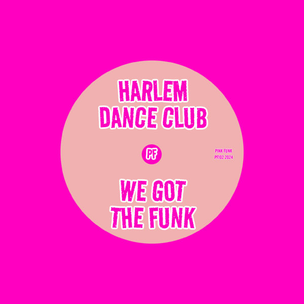 Harlem Dance Club - We Got The Funk on Pink Funk