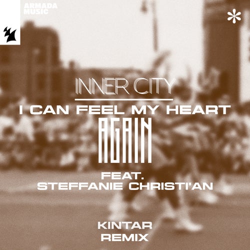 Inner City, Steffanie Christi'an - I Can Feel My Heart Again on Armada Music
