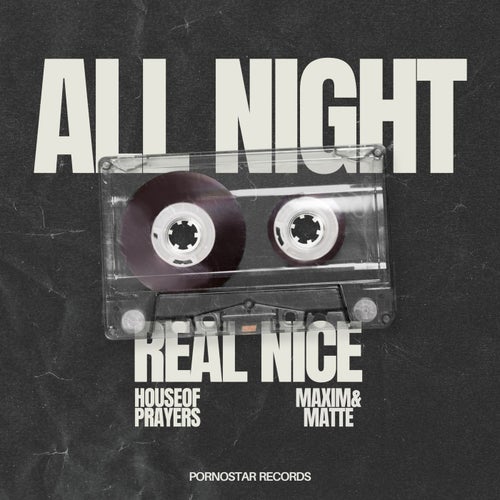 House of Prayers, Maxim & Matte - All Night (Original Mix) on PornoStar Records