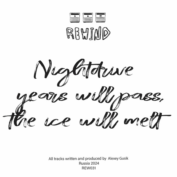 Nightdrive - Years Will Pass, the Ice Will Melt on Rewind Ltd