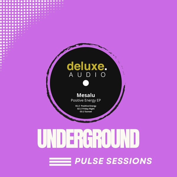 Mesalu - Positive Energy EP (Underground Pulse Sessions) on Deluxe Audio