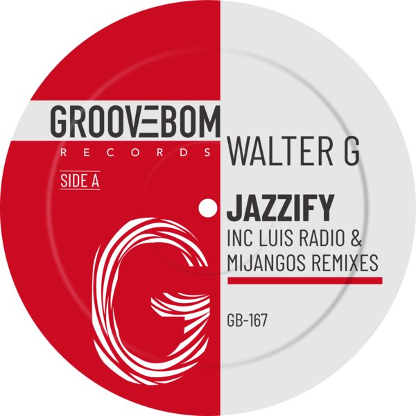 Walter G - Jazzify (Inc Luis Radio & Mijangos Remixes) on Groovebom Records