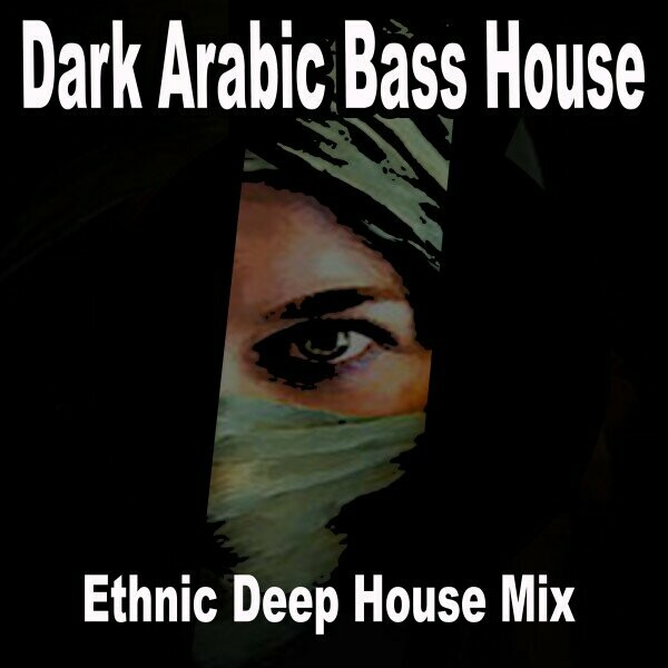 VA - Dark Arabic Bass House (Ethnic Deep House Mix) on Dust & Grooves