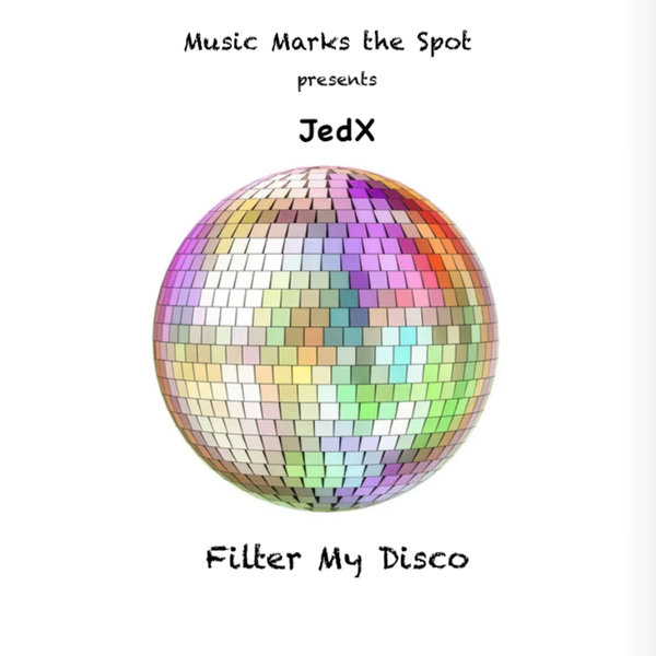 Jedx - Filter My Disco on Music Marks The Spot