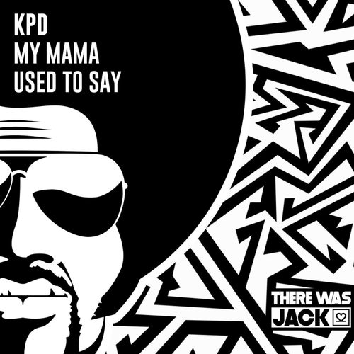 KPD - My Mama Used To Say (Extended Mix) on There Was Jack
