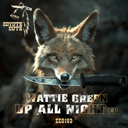 Wattie Green - Up All Night on Coyote Cuts