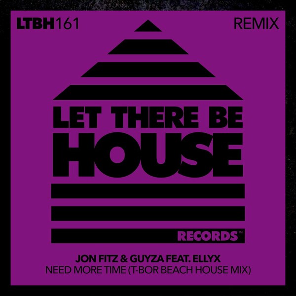 Jon Fitz, GUYZA, Ellyx - Need More Time (T-Bor Beach House Mix) on Let There Be House Records