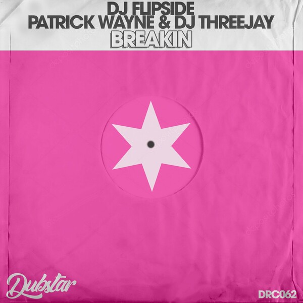 DJ Flipside, Patrick Wayne, DJ ThreeJay - Breakin on Dubstar Recordings