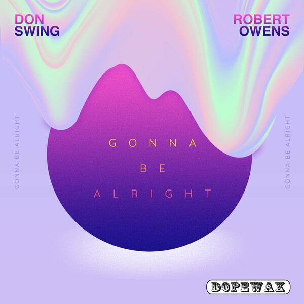 Robert Owens, Don Swing - Gonna Be Alright on Dopewax