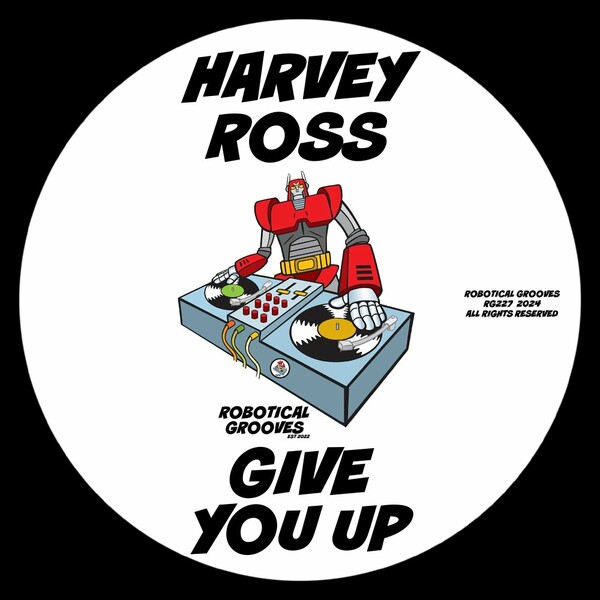 Harvey Ross - Give You Up on Robotical Grooves