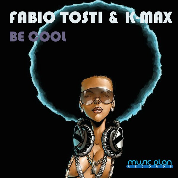 Fabio Tosti, K-Max - Be Cool on Music Plan