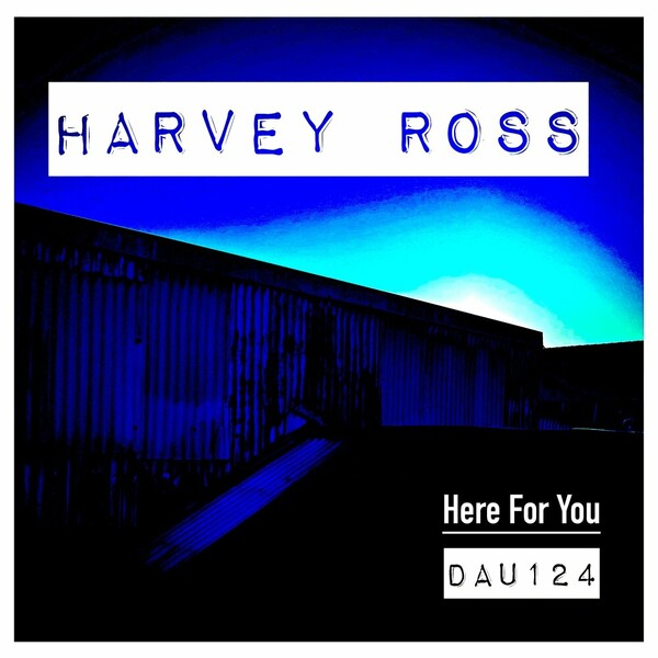 Harvey Ross - Here for You on Deep And Under Records