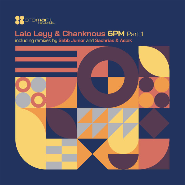 Lalo Leyy, Chanknous - 6 PM EP Part1 on Cromarti Records