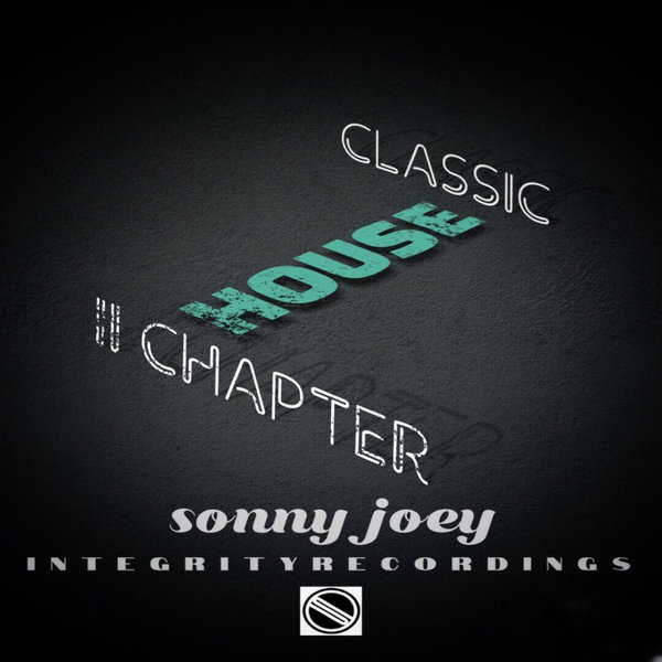 Sonny Joey - Classic House - Second Chapter on Integrity Records