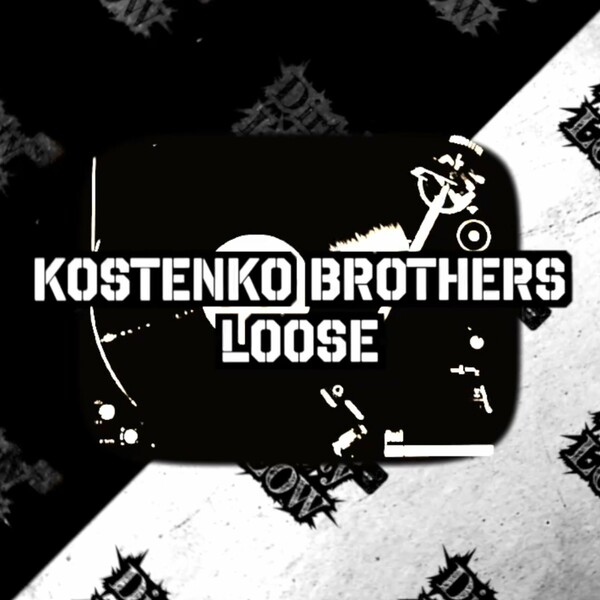 Kostenko Brothers - Loose on Dirty Low Rec’s