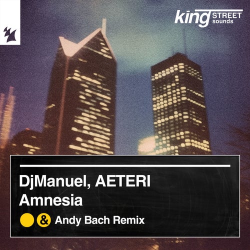 DJManuel, AETERI - Amnesia - Incl. Andy Bach Remix on King Street Sounds