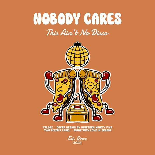 Nobody Cares (MX) - This Ain't No Disco on Two Pizza's Label
