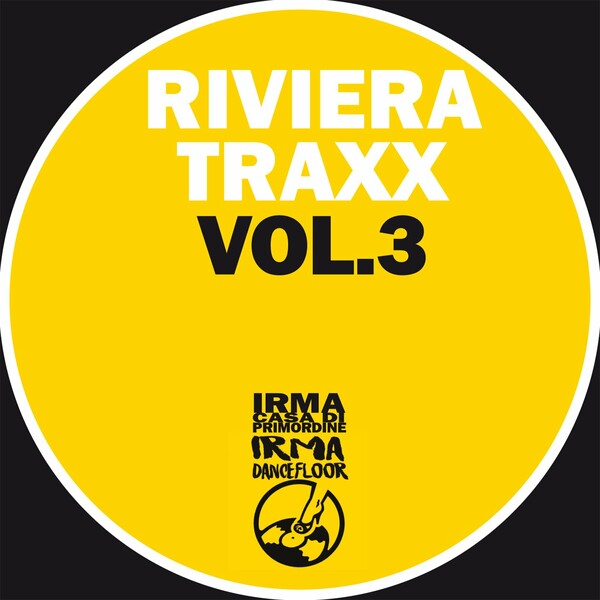 Riviera Traxx, K. K. R. R., Houseterity - Riviera Traxx Vol.3 on Irma Dancefloor