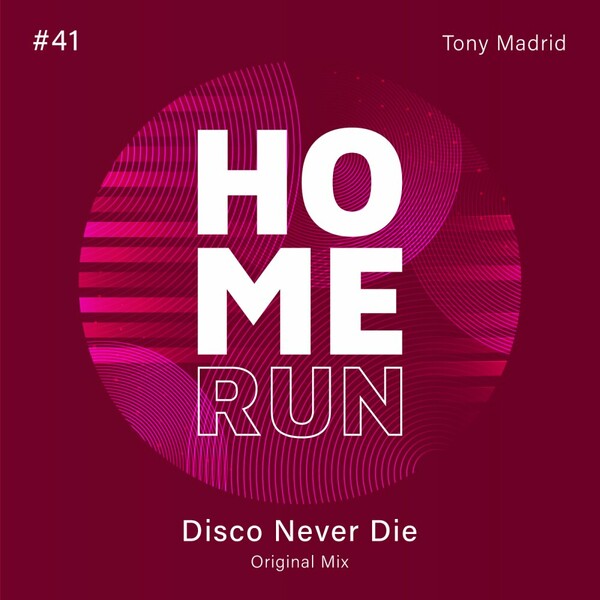 Tony Madrid - Disco Never Die on Home Run