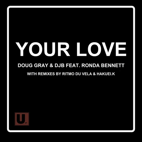 Doug Gray & DJB feat. Ronda Bennett - Your Love on U.G.E.
