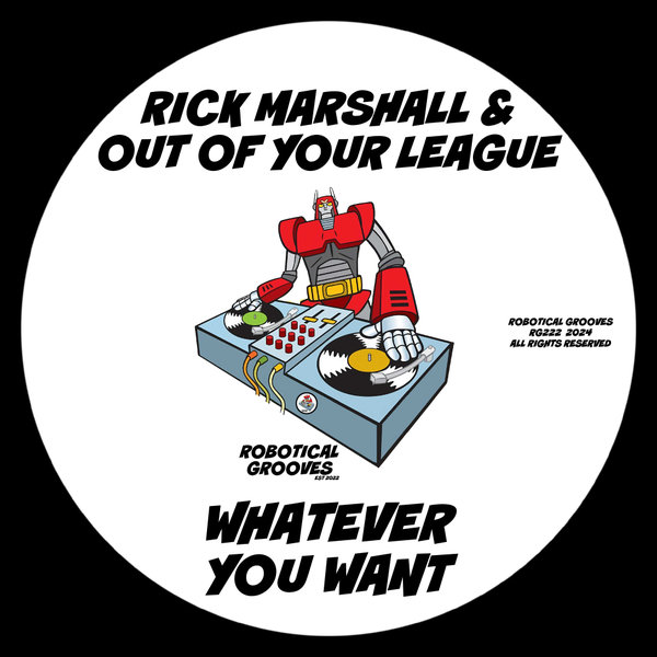 Rick Marshall, Out Of Your League - Whatever You Want on Robotical Grooves
