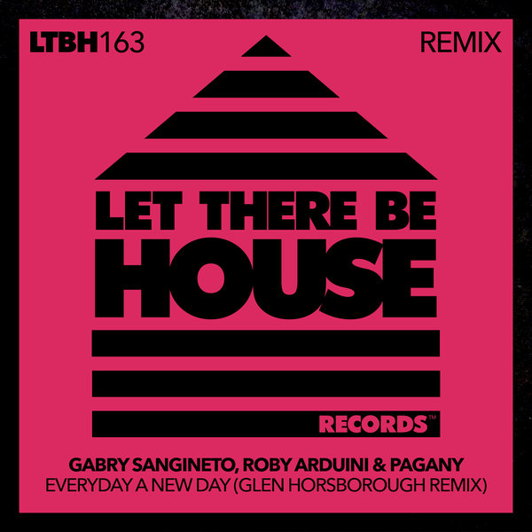 Gabry Sangineto, Roby Arduini, Pagany - Everyday A New Day (Glen Horsborough Remix) on Let There Be House Records