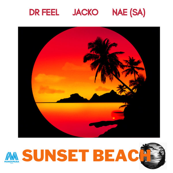 Dr Feel, Jacko, NAE (SA) - Sunset Beach on Mansa Musa Media