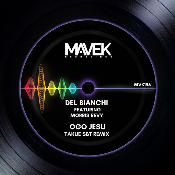 Del Bianchi feat. Morris Revy - Ogo Jesu (Takue SBT Remix) on Mavek Recordings